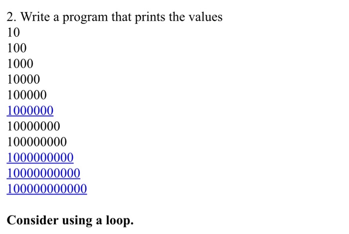 2 Write A Program That Prints The Values 10 100 1 Chegg Com