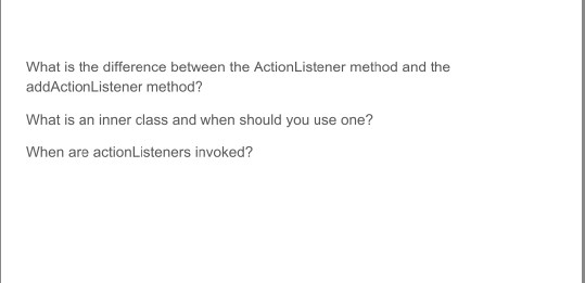 What is the difference between the ActionListener method and the addActionListener method? What is an inner class and when sh