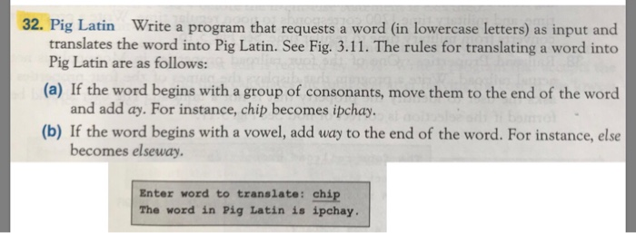 32. Pig Latin Write a program that requests a word (in lowercase letters) as input and translates the word into Pig Latin. Se