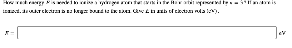 Solved How Much Energy E Is Needed To Ionize A Hydrogen A
