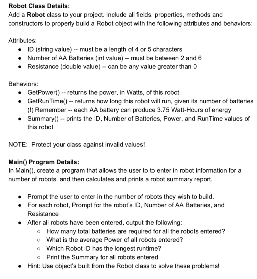 Robot Class Details: Add a Robot class to your project. Include all fields, properties, methods and constructors to properly
