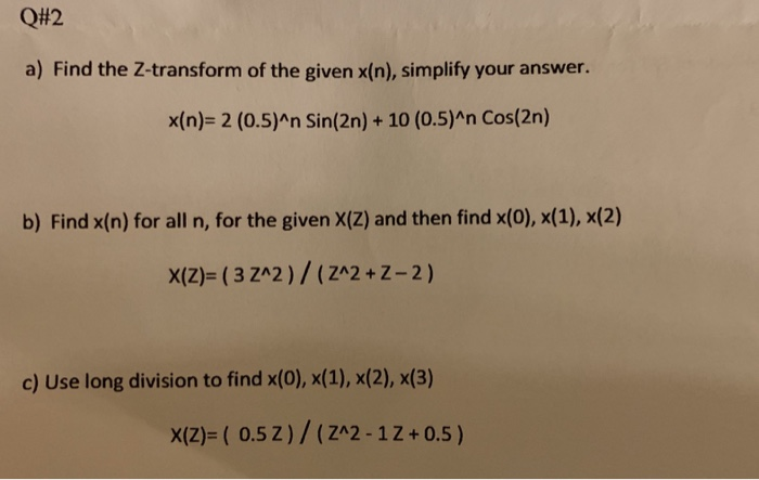 Solved Q 2 A Find The Z Transform Of The Given X N Sim Chegg Com