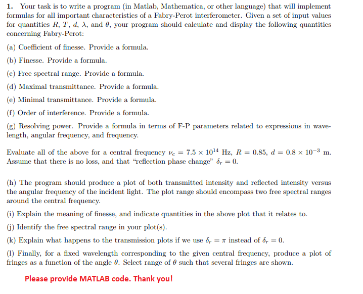 1. Your task is to write a program (in Matlab, Mathematica, or other language) that will implement formulas for all important