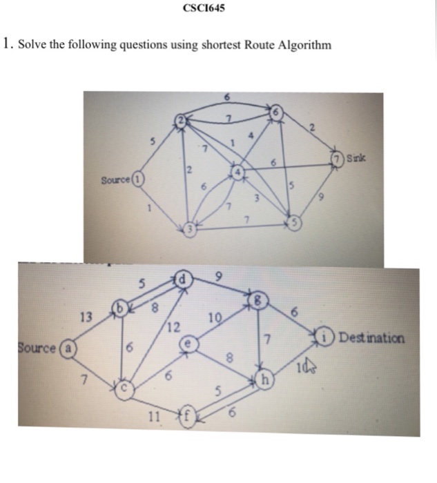 CSCI 645 1. Solve the following questions using shortest Route Algorithm 7 Snk Source (1 13 10 12 i ) Dest ination ource (a ide