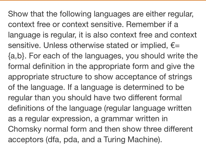 Show that the following languages are either regular, context free or context sensitive. Remember if a language is regular, i