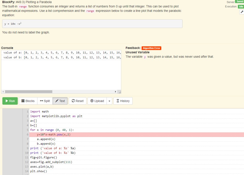 Server Saved BlockPy: #493) Plotting a Parabola The built-in range function consumes an integer and returns a list of numbers