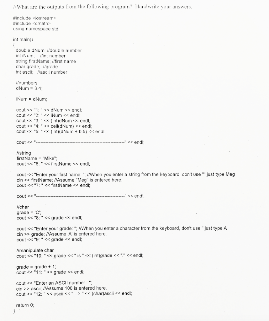 //What are the outputs from the following program andwrite your answers #include <iostream> #include <cmath> using namespace