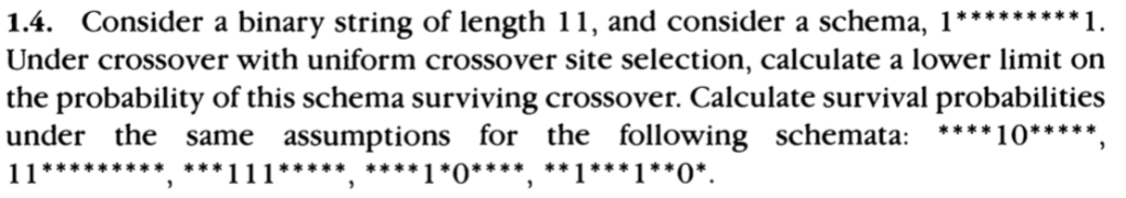 1.4. Consider a binary string of length 11, and consider a schema, 1. Under crossover with uniform crossover site selection,