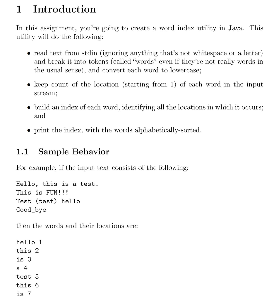 1 Introduction In this assignment, youre going to create a word index utility in Java. This utility will do the following: o