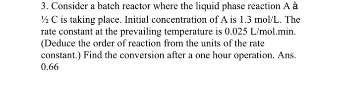 Solved 3 Consider A Batch Reactor Where The Liquid Phase Chegg Com