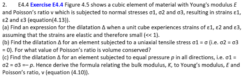 SOLVED: a Define Poisson's ratio, v, and the dilatation,,in the straining  of an elastic solid b Calculate the dilatation in the uniaxial elastic  extension of a bar of material, assuming strains are
