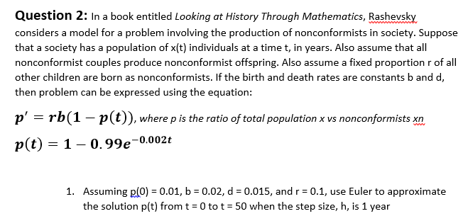 Question 2: In a book entitled Looking at History Through Mathematics, Rashevsky considers a model for a problem involving th