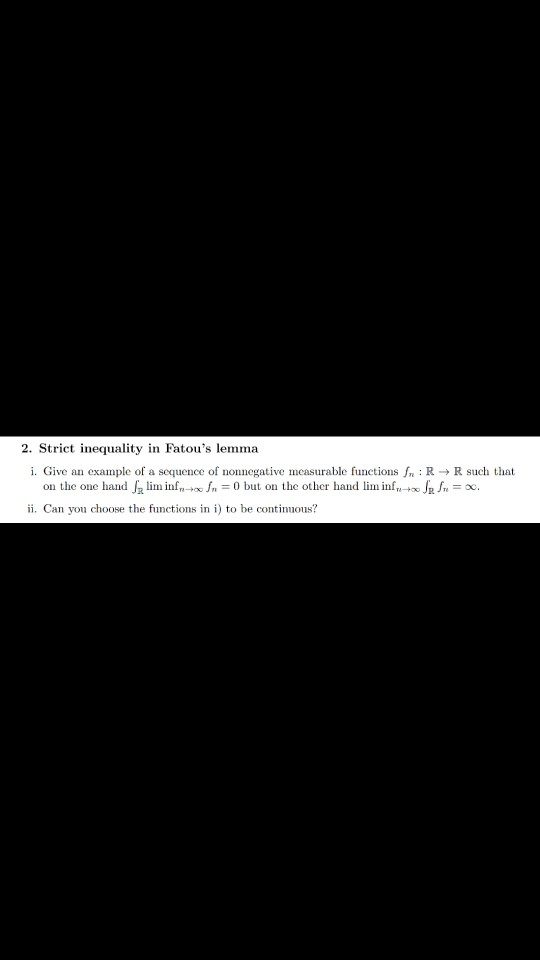 Solved 2 Strict Inequality In Fatou S Lemma I Give An E