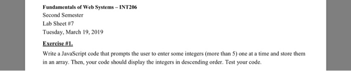 Fundamentals of Web Systems INT206 Second Semester Lab Sheet #7 Tuesday, March 19, 2019 Exercise Write a JavaScript code that