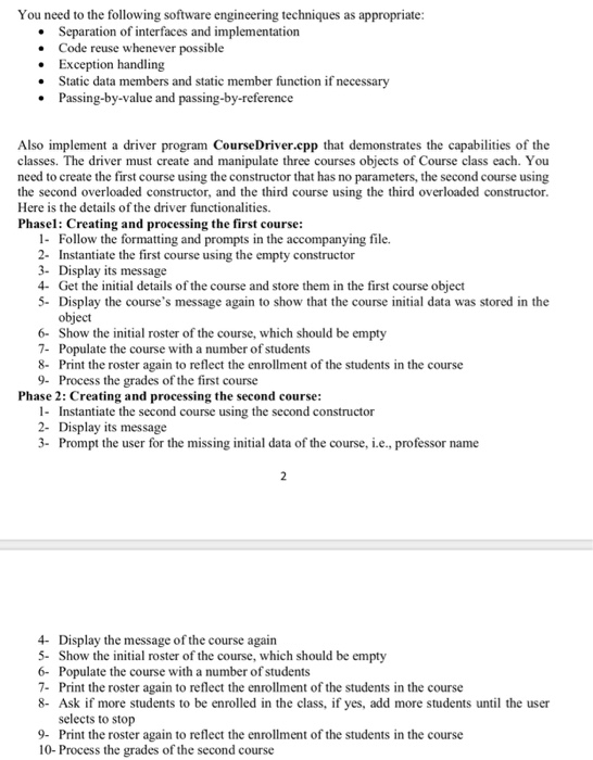You need to the following software engineering techniques as appropriate Separation of interfaces and implementation Code reu