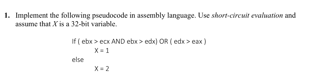 1. Implement the following pseudocode in assembly language. Use short-circuit evaluation and assume that X is a 32-bit variab