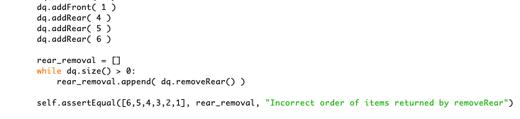 dq.addFrontC 1 dq.addRear 4 dq.addRearC 5 dq.addRear 6 rear-removal - while dq. sizeO>0: rear_removal.append dq.removeRearO s