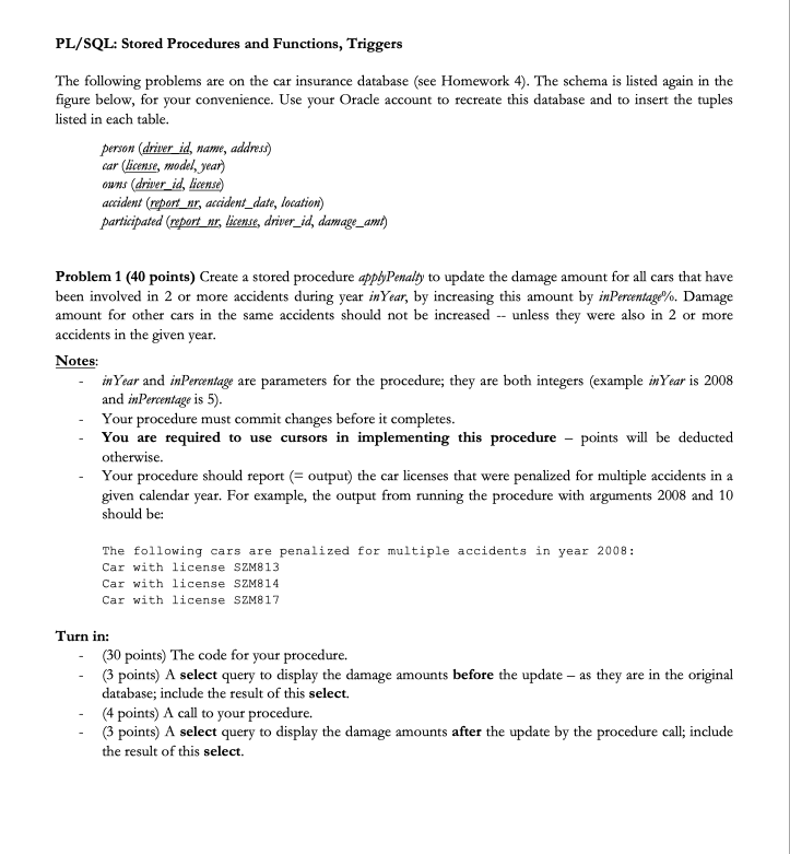 PL/SQL: Stored Procedures and Functions, Triggers The following problems are on the car insurance database (see Homework 4).