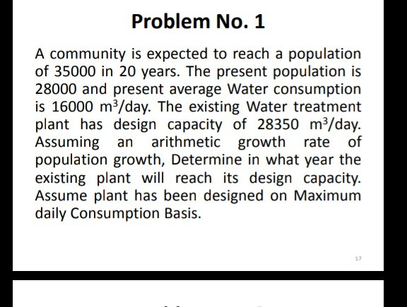 Problem No. 1 A community is expected to reach a population of 35000 in 20 years. The present population is 28000 and present