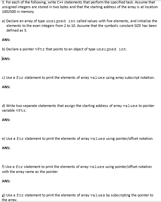 3. For each of the following, write C++ statements that perform the specified task. Assume that unsigned integers are stored