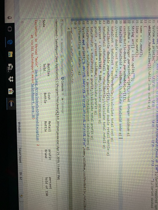 81 System.out.println(-Itltittlttlt-titt;//print dashed 32 while(sc.hasNextline))//while loop starts-ai 33 ( 34 name sc.next