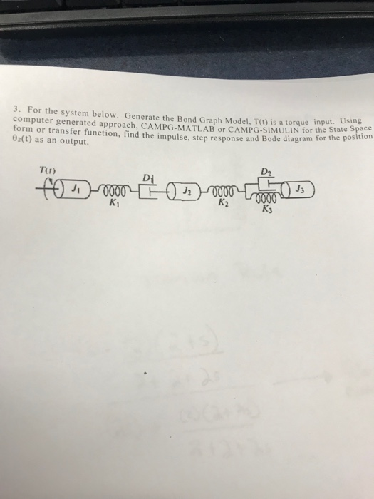 Solved 3 For The System Below Generate Bond Graph M Generate The Bond Graph Model T Is