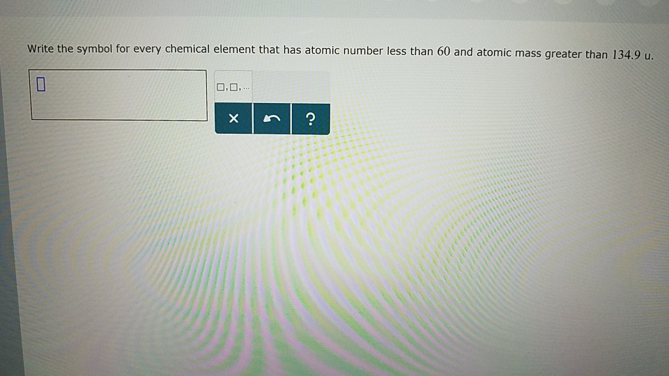 Element H The Chemical For Write Every Symbol ... That Solved: