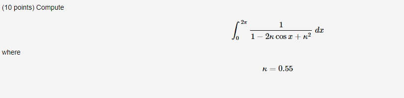 (10 points) Compute 2π o 1-2k cos k2 where K 0.55