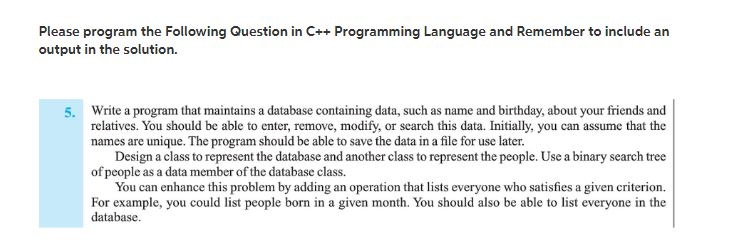 Please program the Following Question in C++ Programming Language and Remember to include an output in the solution. Write a