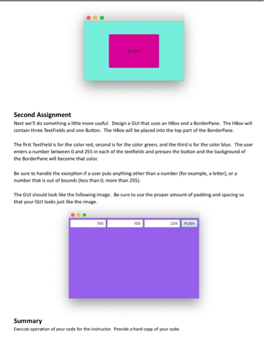 PUSH Second Assignment Next well do something a little more useful. Design a GUI that uses an HBox and a BorderPane. The HBo