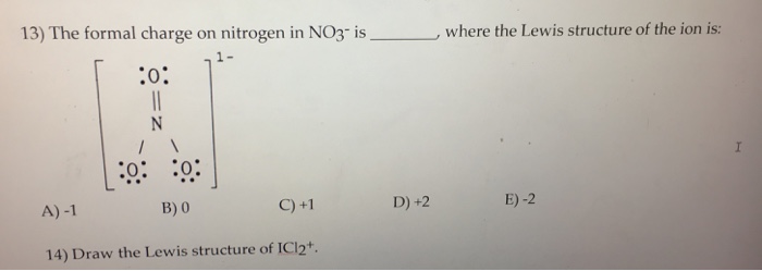 Solved 13) The Formal Charge On Nitrogen In NO3 Is _where