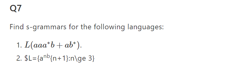 Find s-grammars for the following languages: 1. L(aaa b + ab*) 2. SL-(anbn+1):nlge 3)