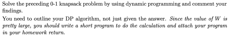 0-i knapsack problem by using dynamic programming and comment your Solve the findings. You need to outline your DP algorithm,