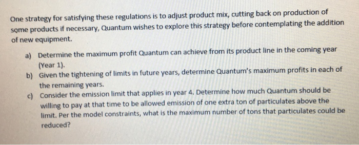 One strategy for satisfying these regulations is to adjust product mix, cutting back on production of some products if necess