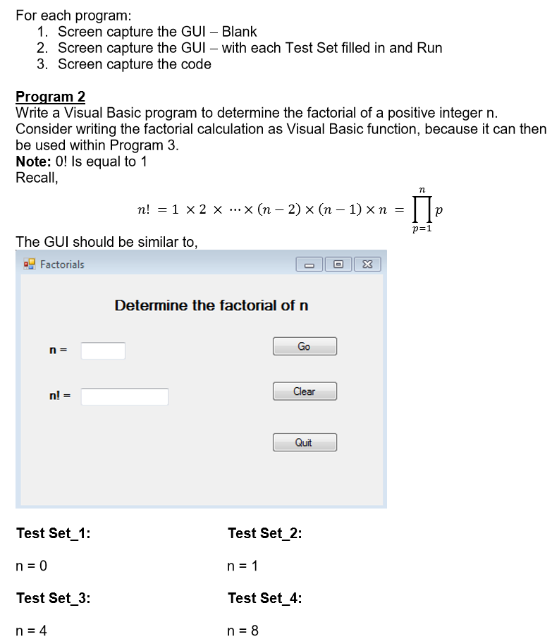 For each program 1. Screen capture the GUI - Blank 2. Screen capture the GUI - with each Test Set filled in and Run 3. Screen