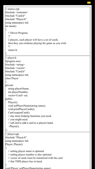 sourcc.cpp #include <iostream> #include Card.h clude Player.h g namespace std; int main) // Driver Program. 2 players, cac