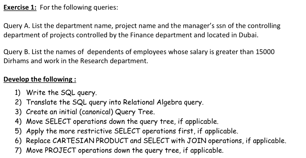 Exercise 1: For the following queries: Query A. List the department name, project name and the managers ssn of the controlli