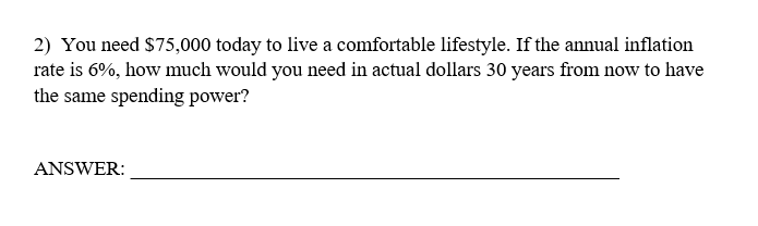 solved 2 you need 75 000 today to live a comfortable li how much will inflation be in 30 years