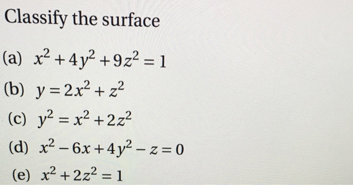 Solved Classify The Surface A X2 4y2 9z2 1 B Y 2x Chegg Com