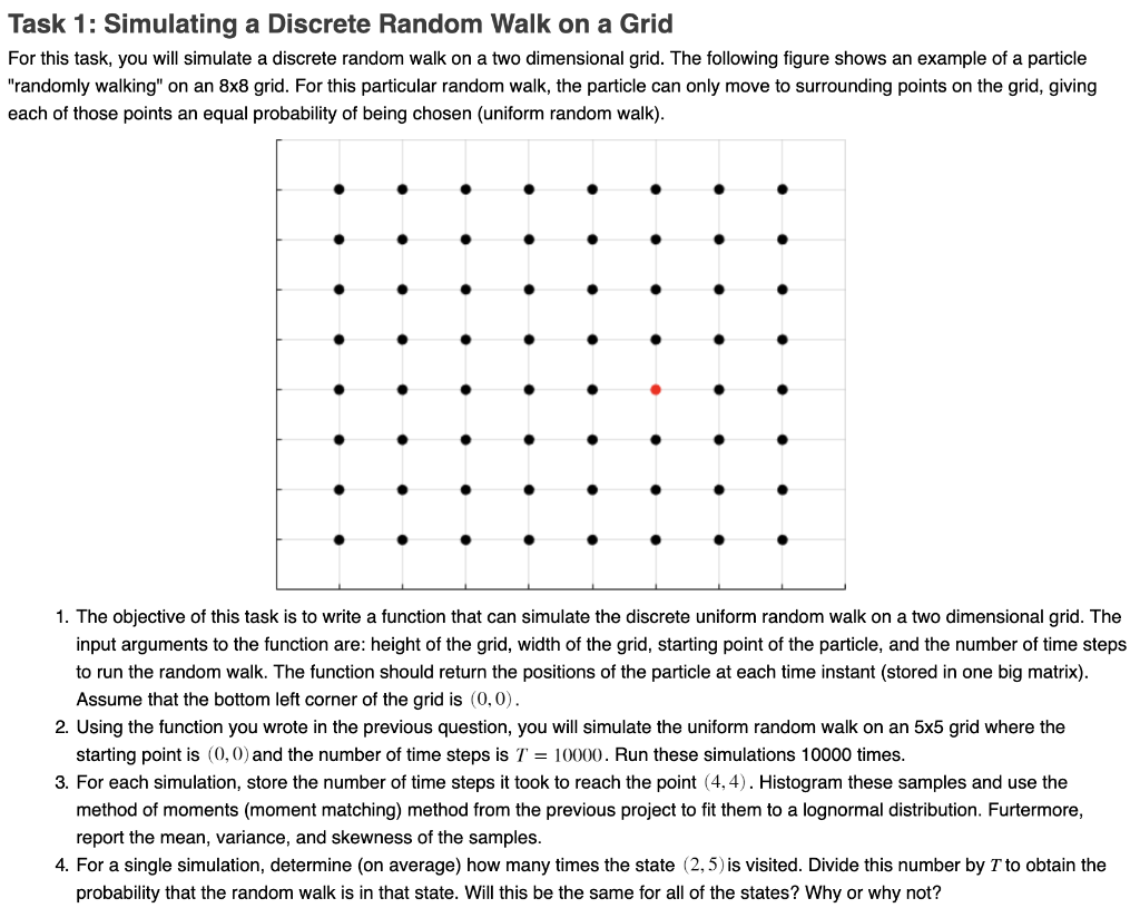 Task 1: Simulating a Discrete Random Walk on a Grid For this task, you will simulate a discrete random walk on a two dimensio