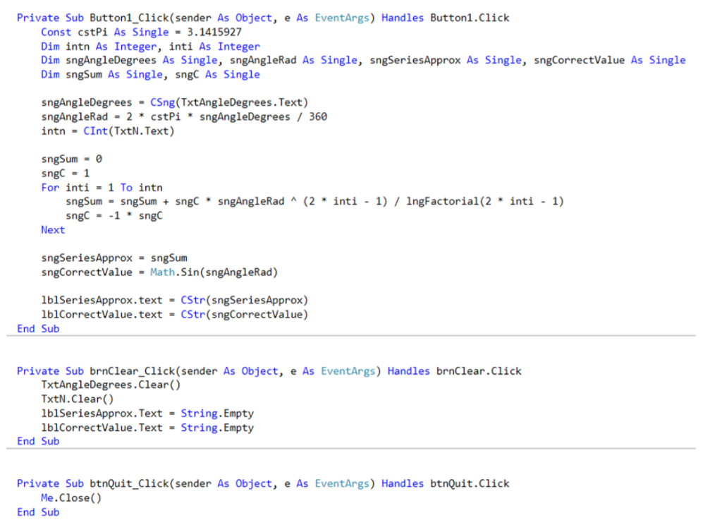 Private Sub Button1_Click (sender As Object, e As EventArgs) Handles Button1.Click Const cstPİ As Single 3.1415927 Dim intn A