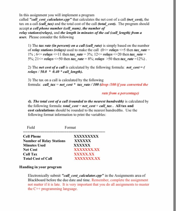 In this assignment you will implement a program called callcost calculator.cpp that calculates the net cost of a call (net cost), the tax on a call (call tax) and the total cost of the call (total_cost). The program should accept a cell phone number (cell num), the number of relay stations(relays), and the length in minutes of the cal (call length) from a user. Please consider the following 1) The tax rate (in percent) on a call (call rate) is simply based on the number of relay stations (relays) 

<div class=