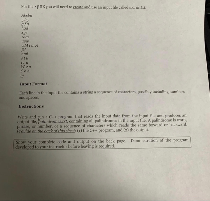 For this QUIZ you will need to create and use an input file called words.txt: Abcba 5 b5 gfg hgd ryz zaaz uww a MImA jkl nml