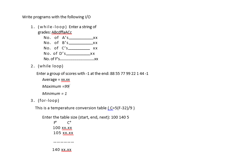 Write programs with the following I/O (while-loop) Enter a string of 1. grades: ABcdffaACc No. of As No. of Bs No. of CS N