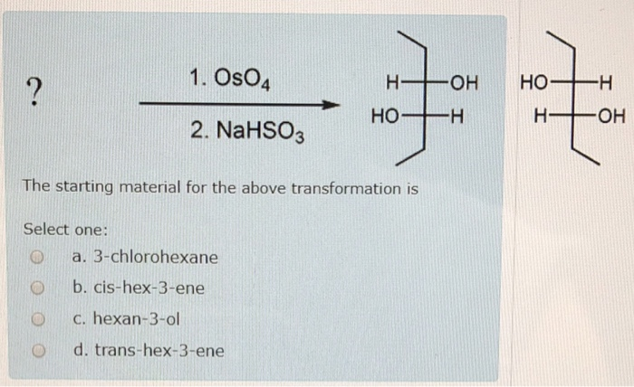...O a. 3-chlorohexane O b. cis-hex-3-ene c, hexan-3-ol O d. trans-hex...