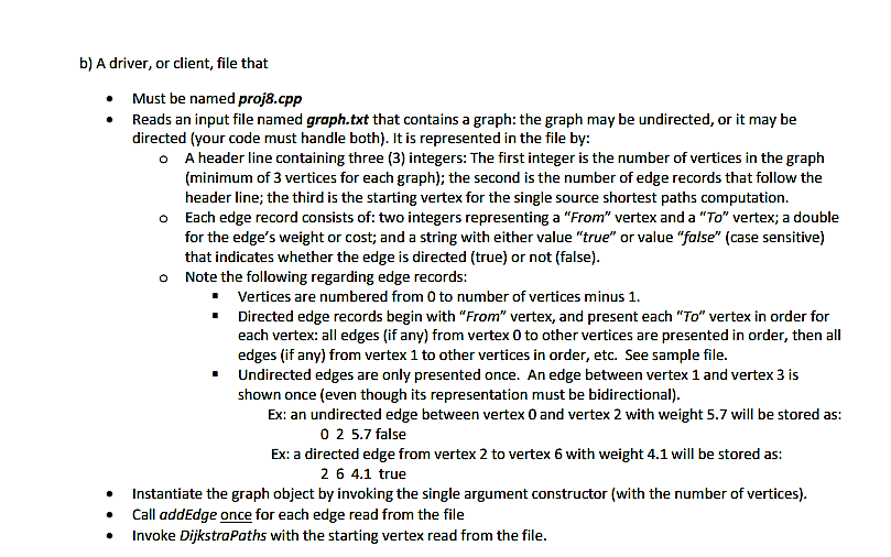 b) A driver, or client, file that . Must be named proj8.cpp . Reads an input file named graph.txt that contains a graph: the