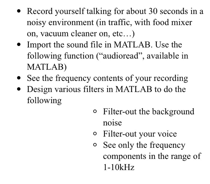 * Record yourself talking for about 30 seconds in a noisy environment (in traffic, with food mixer on, vacuum cleaner on, etc