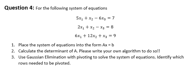 Question 4: For the following system of equations 5x1 x2-6x37 6x1 + 12x2 + x3-9 1. Place the system of equations into the for