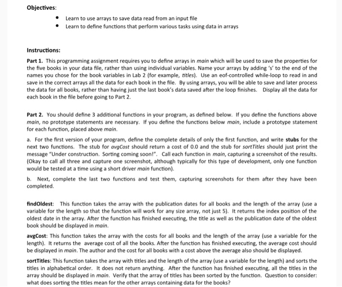 Objectives: Learn to use arrays to save data read from an input file Learn to define functions that perform various tasks usi