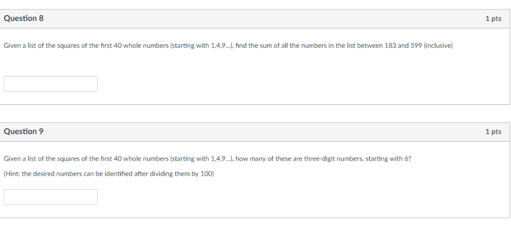 Question 8 1 pts Given a list of the squares of the first 40 whole numbers (starting with 1,4,9...), find the sum of all the
